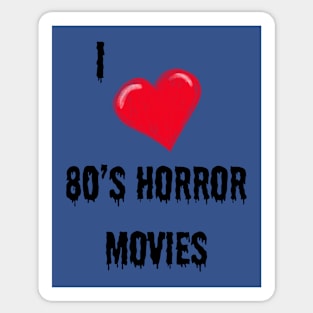 I love 80’s Horror movies Sticker